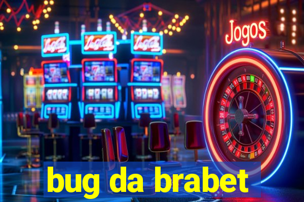 bug da brabet